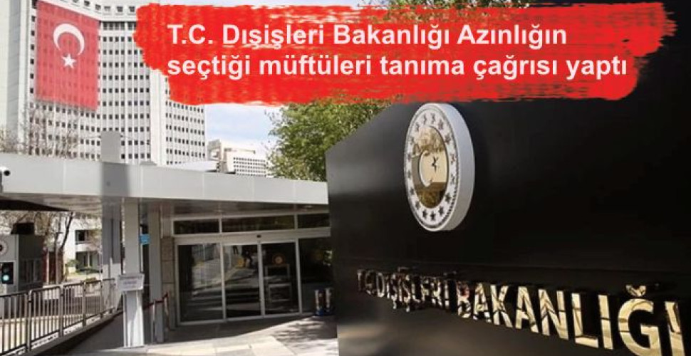 T.C. Dışişleri Bakanlığı, Azınlığın seçtiği müftüleri tanıma çağrısı yaptı