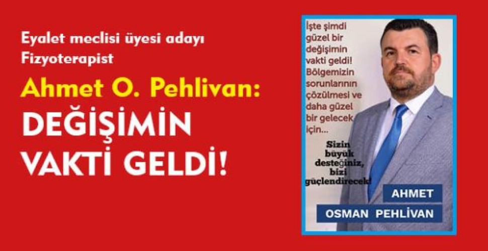 Ahmet O. Pehlivan: Değişimin vakti geldi!