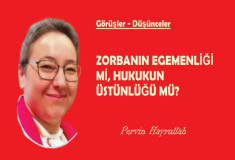 Zorbanın Egemenliği Mi, Hukukun Üstünlüğü Mü?