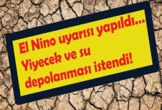 El Nino uyarısı yapıldı…Yiyecek ve su depolanması istendi!
