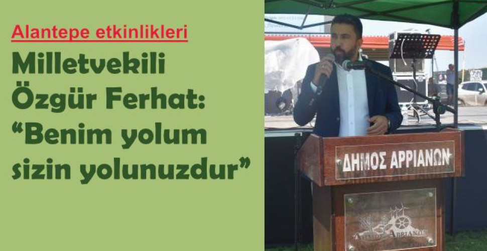 Milletvekili Özgür Ferhat: “Benim yolum sizin yolunuzdur”