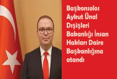 Başkonsolos Aykut Ünal, Dışişleri Bakanlığı İnsan Hakları Daire Başkanlığına atandı