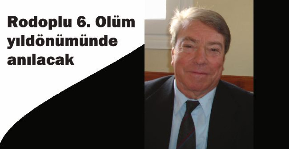 Rodoplu 6. ölüm yıldönümünde anılacak