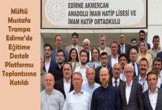 Müftü Mustafa Trampa Edirne’de Eğitime Destek Platformu Toplantısına Katıldı