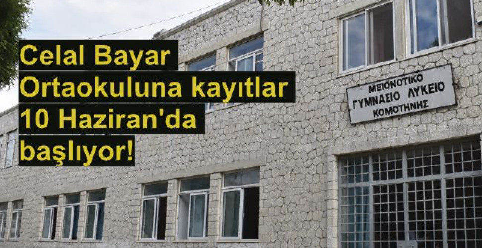 Celal Bayar Azınlık Ortaokuluna kayıtlar 10 Haziran'da başlıyor! 