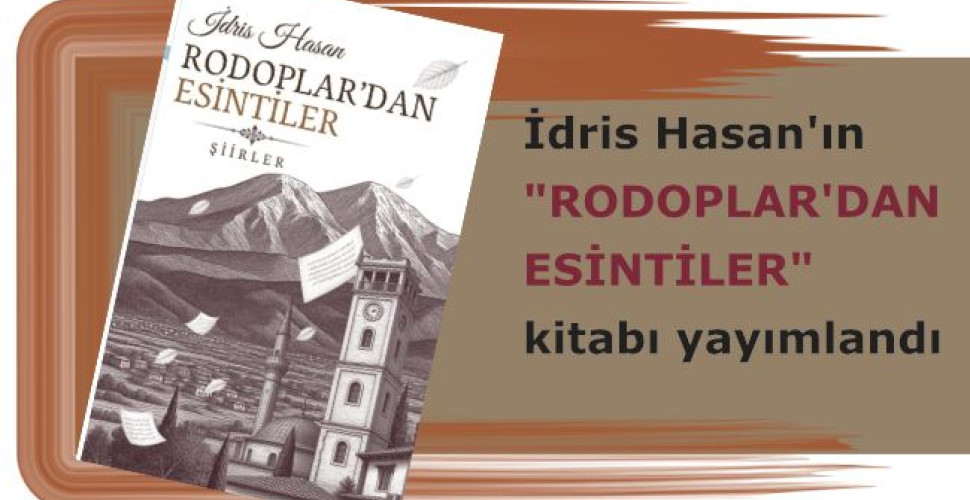 İdris Hasan’ın “Rodoplar’dan Esintiler” adlı kitabı yayımlandı