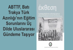 ABTTF, Batı Trakya Türk Azınlığı’nın Eğitim Sorunlarını Üç Dilde Uluslararası Gündeme Taşıyor